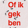 Of ik ben gek